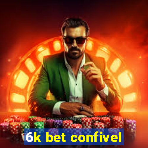 6k bet confivel